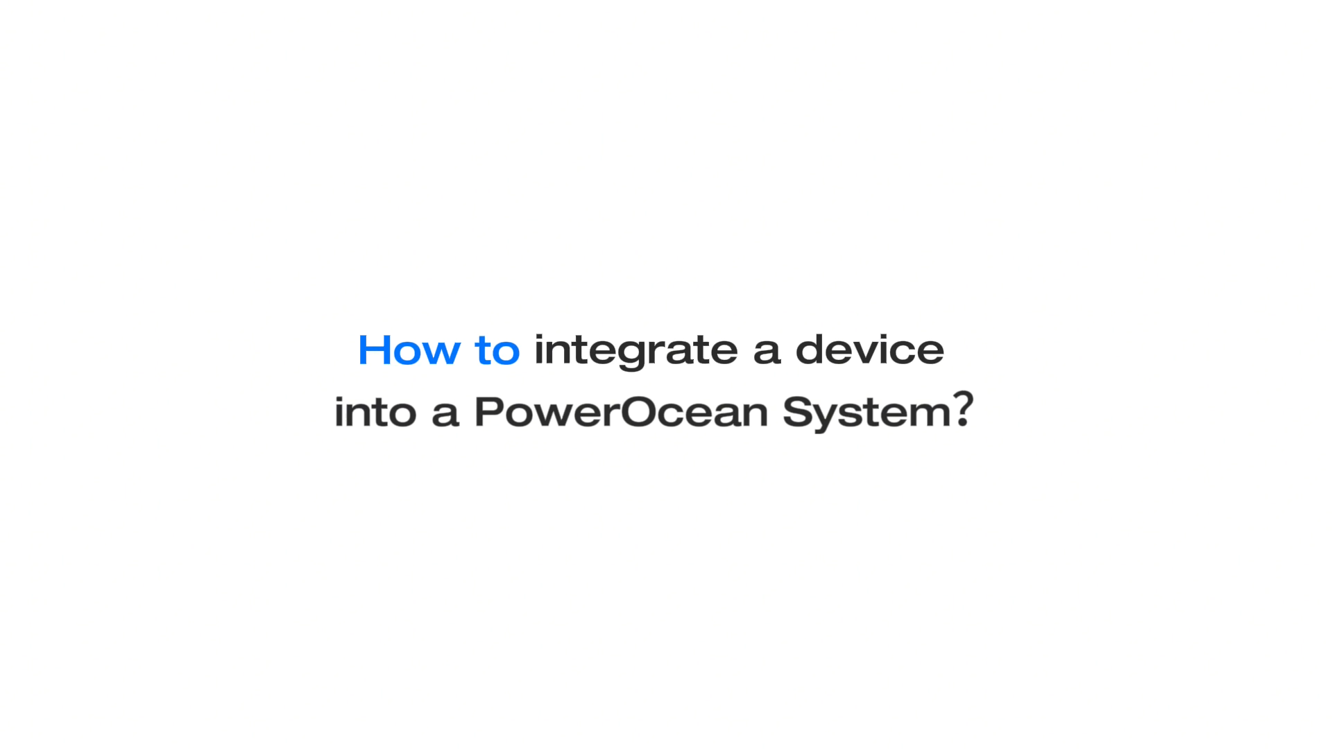 Wie integriere ich ein Gerät in ein PowerOcean-System